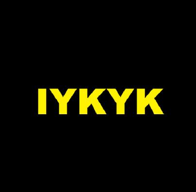 IYKYK